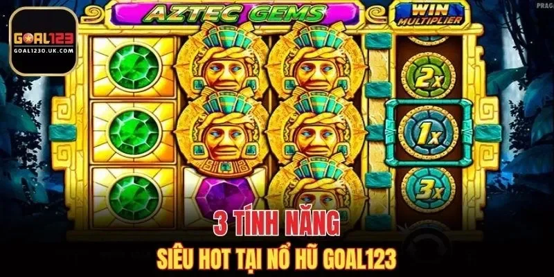 3 tính năng siêu hot tại nổ hũ GOAL123