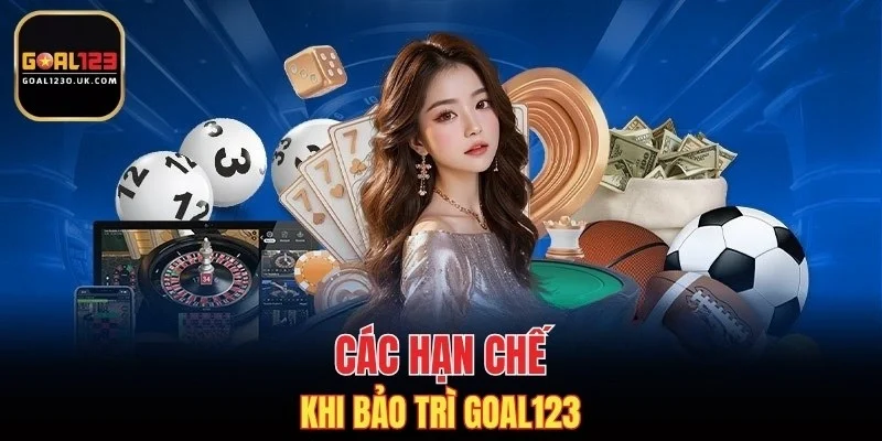 Các hạn chế khi bảo trì GOAL123