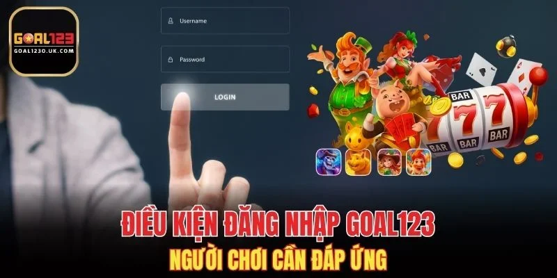 Điều kiện đăng nhập cần biết