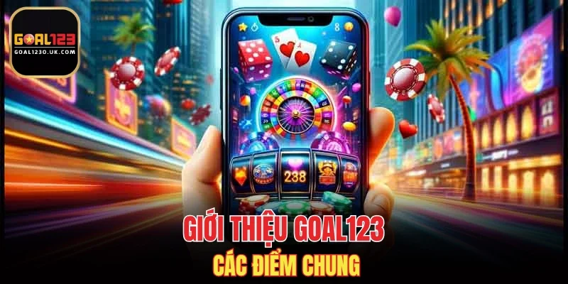 Giới thiệu GOAL123 các điểm chung
