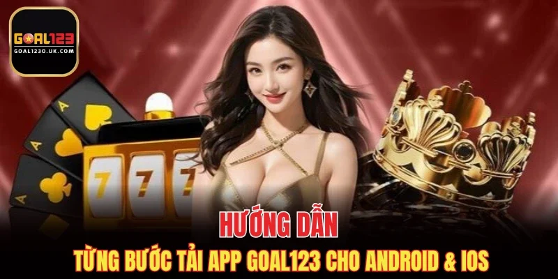 Hướng dẫn từng bước tải app GOAL123