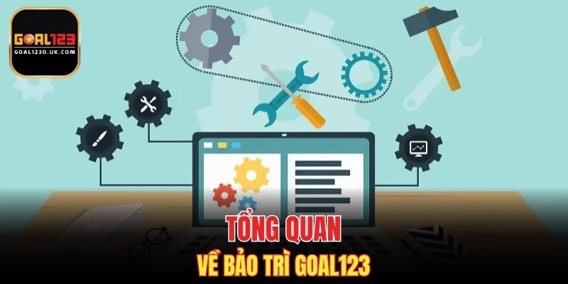 Tổng quan về bảo trì GOAL123